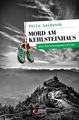 E-Book (epub) Mord am Kehlsteinhaus von Felix Leibrock