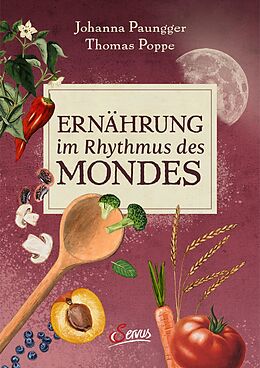 E-Book (epub) Ernährung im Rhythmus des Mondes von Johanna Paungger, Thomas Poppe