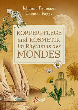 E-Book (epub) Körperpflege und Kosmetik im Rhythmus des Mondes von Johanna Paungger, Thomas Poppe