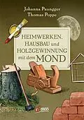 E-Book (epub) Heimwerken, Hausbau und Holzgewinnung mit dem Mond von Johanna Paungger, Thomas Poppe