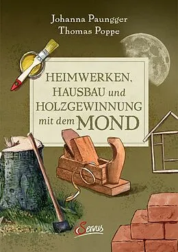 E-Book (epub) Heimwerken, Hausbau und Holzgewinnung mit dem Mond von Johanna Paungger, Thomas Poppe