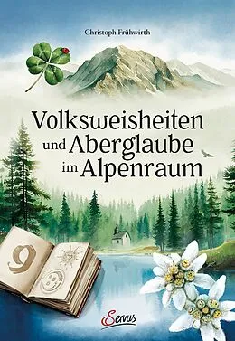 E-Book (epub) Volksweisheiten und Aberglaube im Alpenraum von Christoph Frühwirth