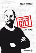 E-Book (epub) Meine Stimme gilt! von Roland Düringer