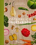 E-Book (epub) Österreich vegetarisch von Katharina Seiser, Meinrad Neunkirchner