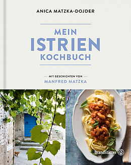 E-Book (epub) Mein Istrien-Kochbuch von Manfred Matzka, Anica Matzka-Dojder