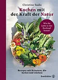 E-Book (epub) Kochen mit der Kraft der Natur von Christine Saahs