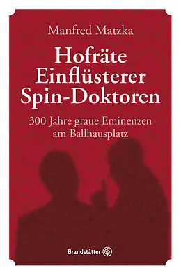 E-Book (epub) Hofräte, Einflüsterer, Spin-Doktoren von Manfred Matzka