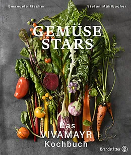 E-Book (epub) Gemüse Stars von Emanuela Fischer, Stefan Mühlbacher