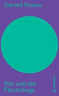 E-Book (epub) Wir und die Flüchtlinge von Gerald Knaus