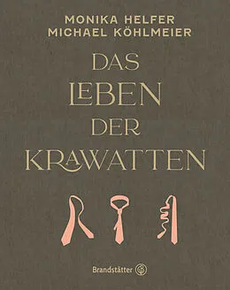 E-Book (epub) Das Leben der Krawatten von Monika Helfer, Michael Köhlmeier