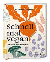 Fester Einband Schnell mal vegan von Katharina Seiser