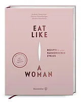 Fester Einband Eat like a Woman von Verena Haselmayr, Andrea Haselmayr, Denise Rosenberger