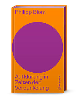 Fester Einband Aufklärung in Zeiten der Verdunkelung von Philipp Blom