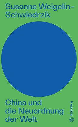 E-Book (epub) China und die Neuordnung der Welt von Susanne Weigelin-Schwiedrzik