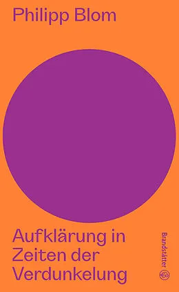 E-Book (epub) Aufklärung in Zeiten der Verdunkelung von Philipp Blom