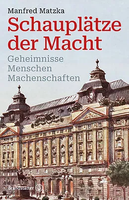 E-Book (epub) Schauplätze der Macht von Manfred Matzka