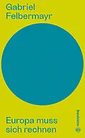 E-Book (epub) Europa muss sich rechnen von Gabriel Felbermayr