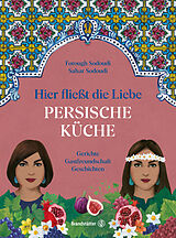 E-Book (epub) Hier fließt die Liebe. Persische Küche von Forough Sodoudi, Sahar Sodoudi