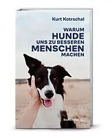 Fester Einband Warum Hunde uns zu besseren Menschen machen von Kurt Univ.prof. Kotrschal