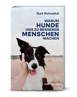 Fester Einband Warum Hunde uns zu besseren Menschen machen von Kurt Kotrschal