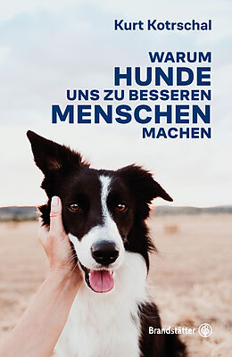 E-Book (epub) Warum Hunde uns zu besseren Menschen machen von Kurt Kotrschal