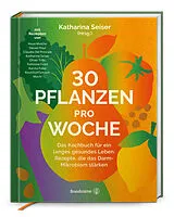 Fester Einband 30 Pflanzen pro Woche von Katharina Seiser