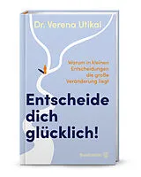 Fester Einband Entscheide dich glücklich! von Verena Utikal