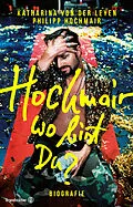 E-Book (epub) Hochmair, wo bist du? von Katharina von der Leyen, Philipp Hochmair