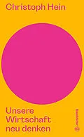 E-Book (epub) Unsere Wirtschaft neu denken von Christoph Hein