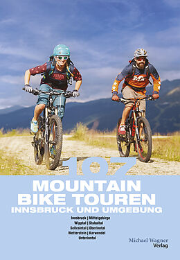 Kartonierter Einband 107 Mountainbiketouren Innsbruck und Umgebung von Claudia Gast, Willi Hofer