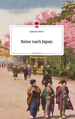Fester Einband Reise nach Japan. Life is a Story - story.one von Katharina Wlzek