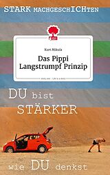Fester Einband Das Pippi Langstrumpf Prinzip. Life is a Story - story.one von Kurt Mikula
