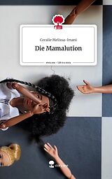Fester Einband Die Mamalution. Life is a Story - story.one von Coralie Melissa-Imani