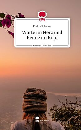 Fester Einband Worte im Herz und Reime im Kopf. Life is a Story - story.one von Emilia Schwarz