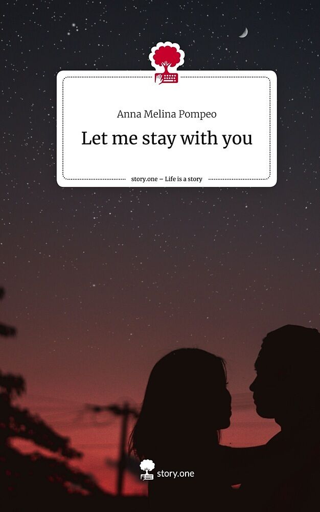 Let me stay with you. Life is a Story - story.one