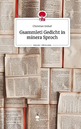 Fester Einband Gsammleti Gedicht in minera Sproch. Life is a Story - story.one von Christian Imhof