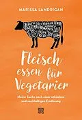 E-Book (epub) Fleisch essen für Vegetarier von Marissa Landrigan