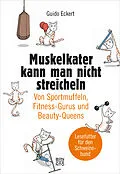 E-Book (epub) Muskelkater kann man nicht streicheln von Guido Eckert