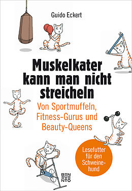 E-Book (epub) Muskelkater kann man nicht streicheln von Guido Eckert