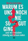 E-Book (epub) Warum es uns noch nie so gut ging und wir trotzdem ständig von Krisen reden von Martin Schröder