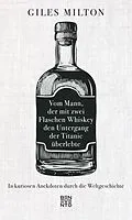 E-Book (epub) Vom Mann, der mit zwei Flaschen Whiskey den Untergang der Titanic überlebte von Giles Milton