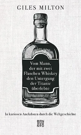 E-Book (epub) Vom Mann, der mit zwei Flaschen Whiskey den Untergang der Titanic überlebte von Giles Milton