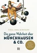 E-Book (epub) Die ganze Wahrheit über Münchhausen & Co. von Tina Breckwoldt