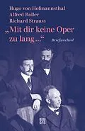 E-Book (epub) »Mit dir keine Oper zu lang ...« von Hugo von Hofmannsthal, Richard Strauss, Alfred Roller
