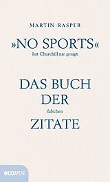 Fester Einband »No Sports« hat Churchill nie gesagt von Martin Rasper