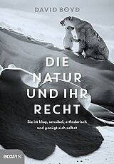 Fester Einband Die Natur und ihr Recht von David R. Boyd
