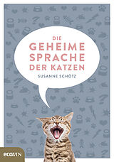 Kartonierter Einband Die geheime Sprache der Katzen von Susanne Schötz
