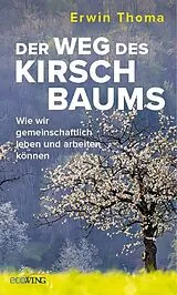 Fester Einband Der Weg des Kirschbaums von Erwin Thoma