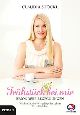 E-Book (epub) Frühstück bei mir - Besondere Begegnungen von Claudia Stöckl