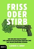 E-Book (epub) Friss oder stirb von Clemens G. Arvay